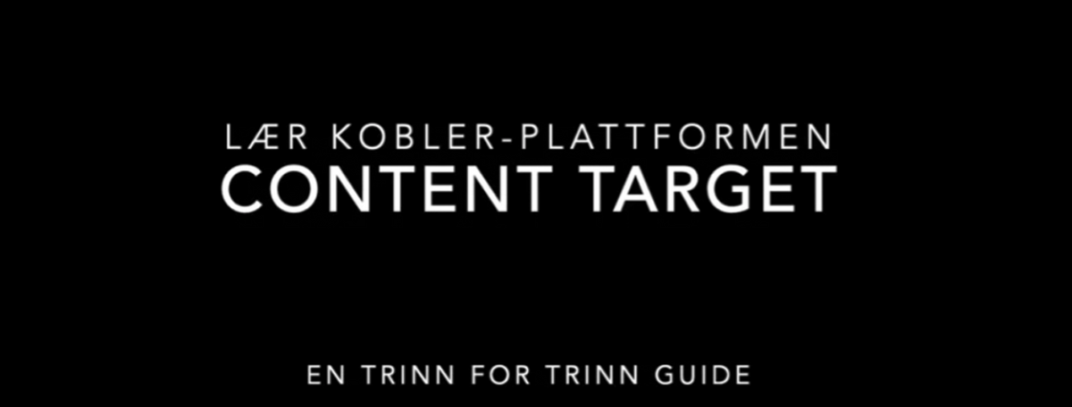 Hvit tekst på sort bakgrunn "Lær deg Kobler-plattformen. Content Target - en trinn for trinn guide"